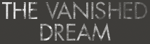 The Vanished Dream - Official Website of documentary The Vanished Dream